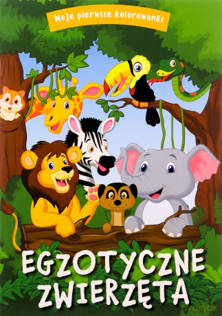 Egzotyczne zwierzęta. Moje pierwsze kolorowanki [KSIĄŻKA]