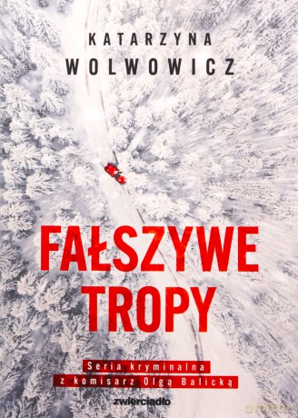 Fałszywe tropy. Seria kryminalna z komisarz Olgą Balicką. (Tom 2) - Katarzyna Wolwowicz [KSIĄŻKA]