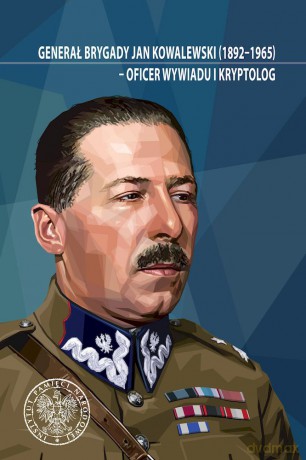 Generał brygady Jan Kowalewski (1892-1965). Oficer wywiadu i kryptolog. Studia i szkice [KSIĄŻKA]