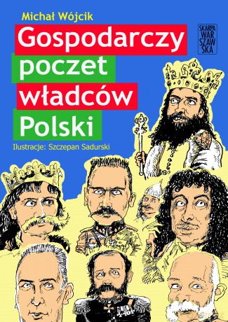 Gospodarczy poczet władców Polski - Michał Wójcik [KSIĄŻKA]
