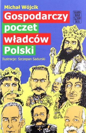 Gospodarczy poczet władców Polski - Michał Wójcik [KSIĄŻKA]