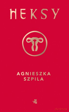 Heksy - Agnieszka Szpila [KSIĄŻKA]