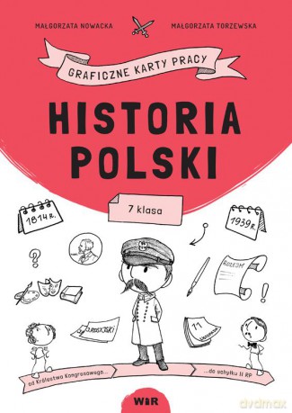 Historia Polski graficzne karty pracy dla klasy 7 - Małgorzata Nowacka, Małgorzata Torzewska [KSIĄŻKA]
