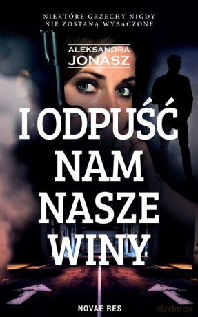 I odpuść nam nasze winy - Aleksandra Jonasz [KSIĄŻKA]