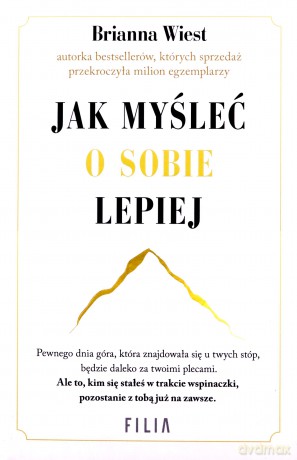 Jak myśleć o sobie lepiej - Brianna Wiest [KSIĄŻKA]