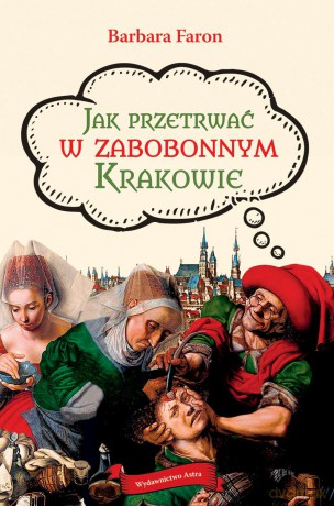 Jak przetrwać w zabobonnym Krakowie - Barbara Faron [KSIĄŻKA]