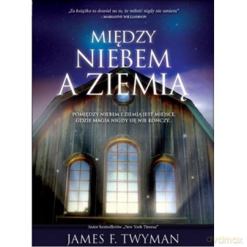 Między niebem a ziemią - James F. Twyman [KSIĄŻKA]