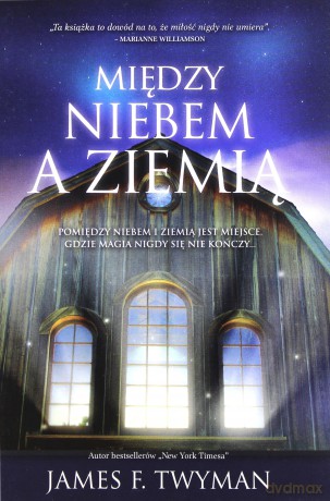 Między niebem a ziemią - James F. Twyman [KSIĄŻKA]