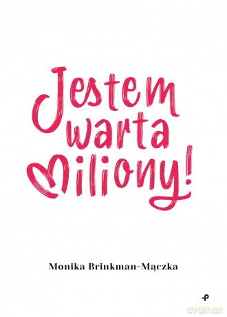 Jestem warta miliony! - Monika Brinkman-Mączka [KSIĄŻKA]