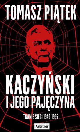 Kaczyński i jego pajęczyna - Tomasz Piątek [KSIĄŻKA]