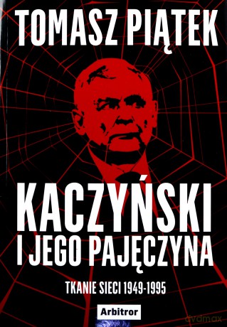 Kaczyński i jego pajęczyna - Tomasz Piątek [KSIĄŻKA]