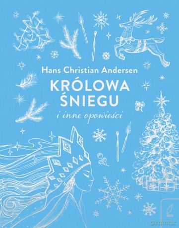 Królowa Śniegu i inne opowieści - Hans Christian Andersen [KSIĄŻKA]
