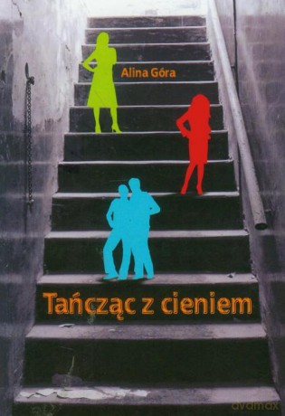 Tańcząc z cieniem - Alina Góra [KSIĄŻKA]