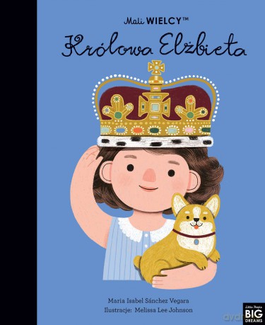 Mali WIELCY. Królowa Elżbieta - Maria Isabel Sanchez-Vegara [KSIĄŻKA]