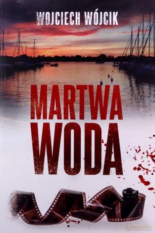 Martwa woda - Wojciech Wójcik [KSIĄŻKA]