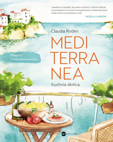 Mediterranea. Kuchnia słońca. Przepisy śródziemnomorskie - Claudia Roden [KSIĄŻKA]
