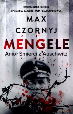 Mengele. Anioł Śmierci z Auschwitz - Max Czornyj [KSIĄŻKA]