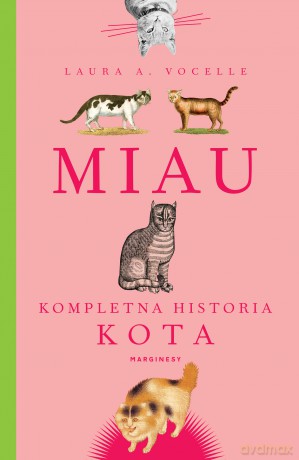 Miau. Kompletna historia kota - L, A, Vocelle [KSIĄŻKA]