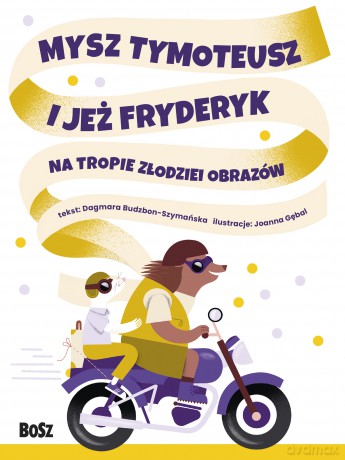 Mysz Tymoteusz i jeż Fryderyk. Na tropie złodziei obrazów - Dagmara Budzbon-Szymańska [KSIĄŻKA]