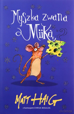 Myszka zwana Miiką - Matt Haig [KSIĄŻKA]