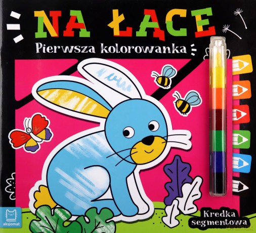 Na łące. Kredka segmentowa. Pierwsza kolorowanka [KSIĄŻKA]