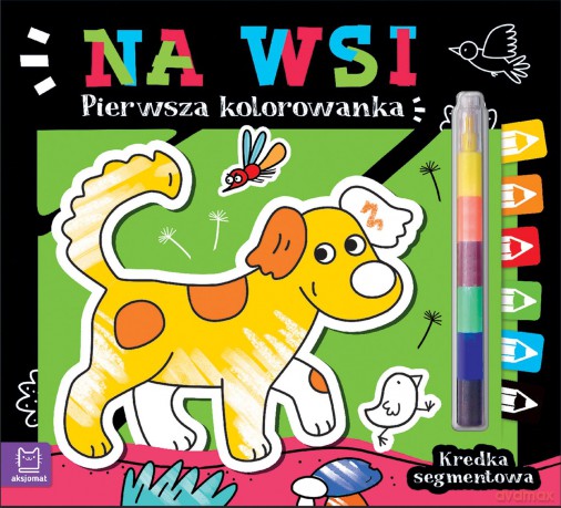 Na wsi. Kredka segmentowa. Pierwsza kolorowanka [KSIĄŻKA]