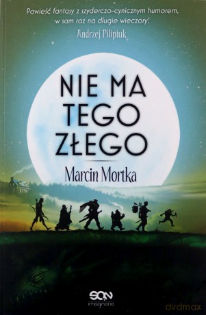 Nie ma tego Złego. (Tom 1) - Marcin Mortka [KSIĄŻKA]
