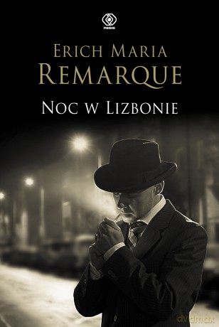 Noc w Lizbonie - Erich Maria Remarque [KSIĄŻKA]