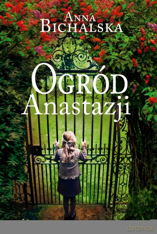 Ogród Anastazji - Anna Bichalska [KSIĄŻKA]