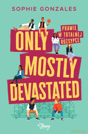 Only mostly devastated. Prawie w totalnej rozsypce - Sophie Gonzales [KSIĄŻKA]
