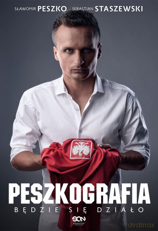 Peszkografia. Będzie się działo - Sławomir Peszko, Sebastian Staszewski [KSIĄŻKA]