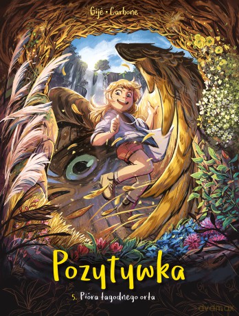 Pióra łagodnego orła. Pozytywka. (Tom 5) - Bénédicte Carboneill, Jérôme Gillet [KOMIKS]