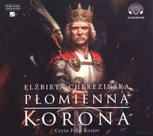 Płomienna korona. Odrodzone Królestwo. (Tom 3) - Elżbieta Cherezińska [AUDIOBOOK]