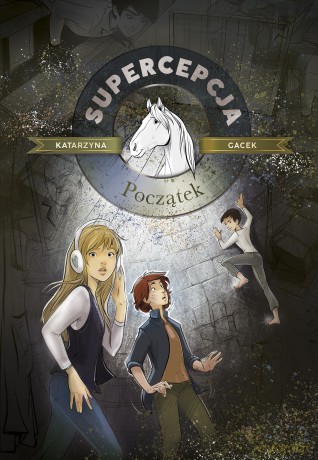 Początek. Supercepcja. (Tom 1) - Katarzyna Gacek [KSIĄŻKA]