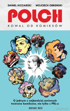 Polch. Kowal od komiksów - Daniel Koziarski, Wojciech Obremski [KSIĄŻKA]