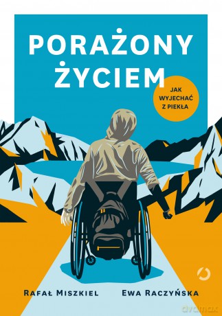 Porażony życiem. Jak wyjechać z piekła - Rafał Miszkiel, Ewa Raczyńska [KSIĄŻKA]