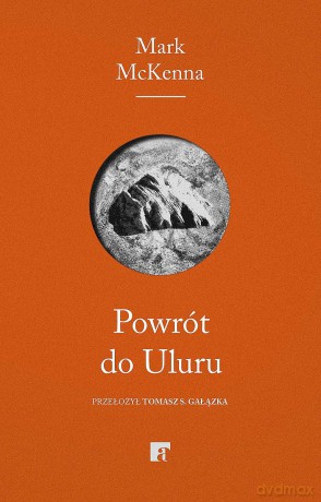 Powrót do Uluru - Mark McKenna [KSIĄŻKA]