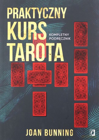 Praktyczny kurs Tarota. Kompletny podręcznik dla każdego - Joan Bunning [KSIĄŻKA]