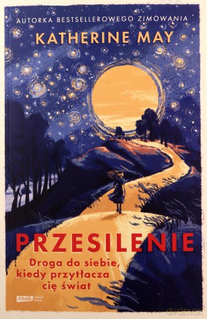 Przesilenie. Droga do siebie, kiedy przytłacza cię świat - Katherine May [KSIĄŻKA]