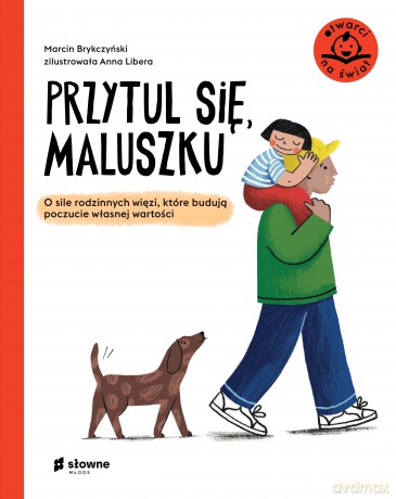 Przytul się, maluszku. O sile rodzinnych więzi, które budują poczucie własnej wartości. Otwarci na świat - Marcin Brykczyński [KSIĄŻKA]