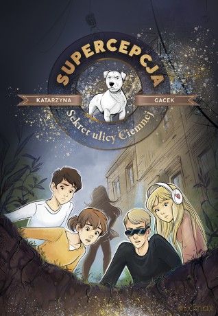 Sekret ulicy Ciemnej. Supercepcja. (Tom 3) - Katarzyna Gacek [KSIĄŻKA]