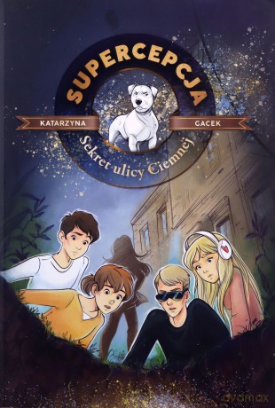 Sekret ulicy Ciemnej. Supercepcja. (Tom 3) - Katarzyna Gacek [KSIĄŻKA]