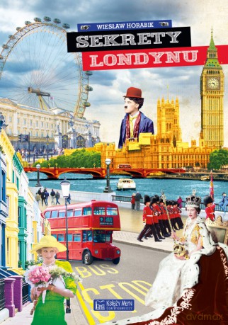 Sekrety Londynu. Sekrety - Wiesław Horabik [KSIĄŻKA]