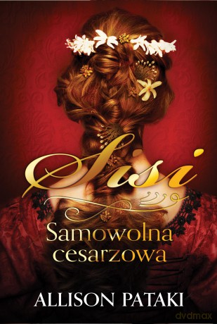 Sisi. Samowolna cesarzowa. (Tom 2) - Allison Pataki [KSIĄŻKA]