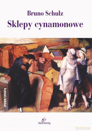Sklepy cynamonowe - Bruno Schulz [KSIĄŻKA]