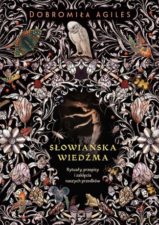 Słowiańska wiedźma. Rytuały, przepisy i zaklęcia naszych przodków - Dobromiła Agiles [KSIĄŻKA]