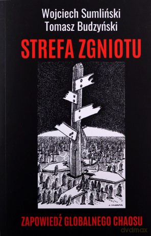 STREFA ZGNIOTU. Zapowiedź globalnego chaosu - Wojciech Sumliński [KSIĄŻKA]