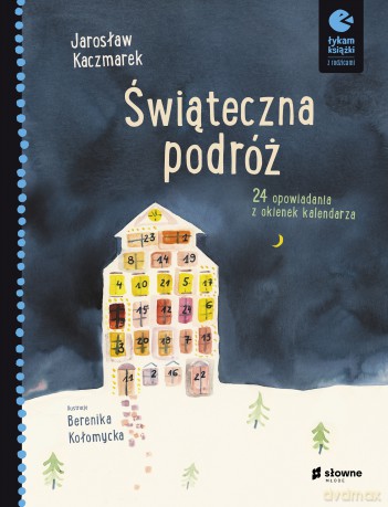 Świąteczna podróż. 24 opowiadania z okienek kalendarza - Jarosław Kaczmarek [KSIĄŻKA]