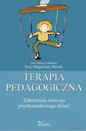 Terapia pedagogiczna Zaburzenia rozwoju psychoruchowego (Tom 1) - Ewa Małgorzata Skorek [KSIĄŻKA]