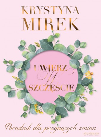 Uwierz w szczęście - Krystyna Mirek [KSIĄŻKA]